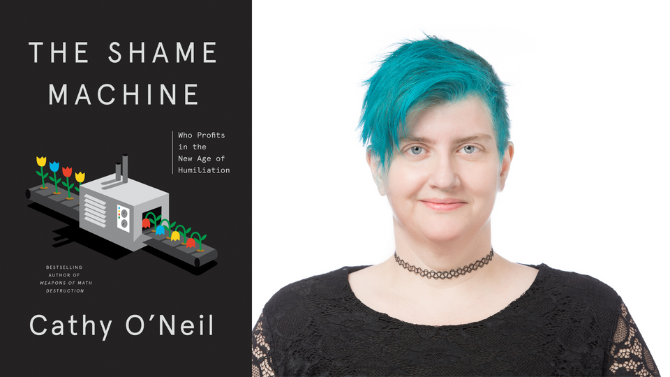 Episode 30: The Shame Machine with Cathy O'Neil